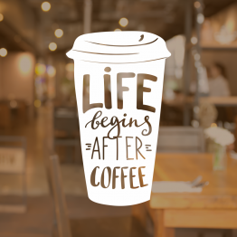 Coffee Shop Window Sign - Life Begins After Coffee