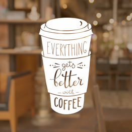 Coffee Shop Window Sign - Everything Gets Better After Coffee